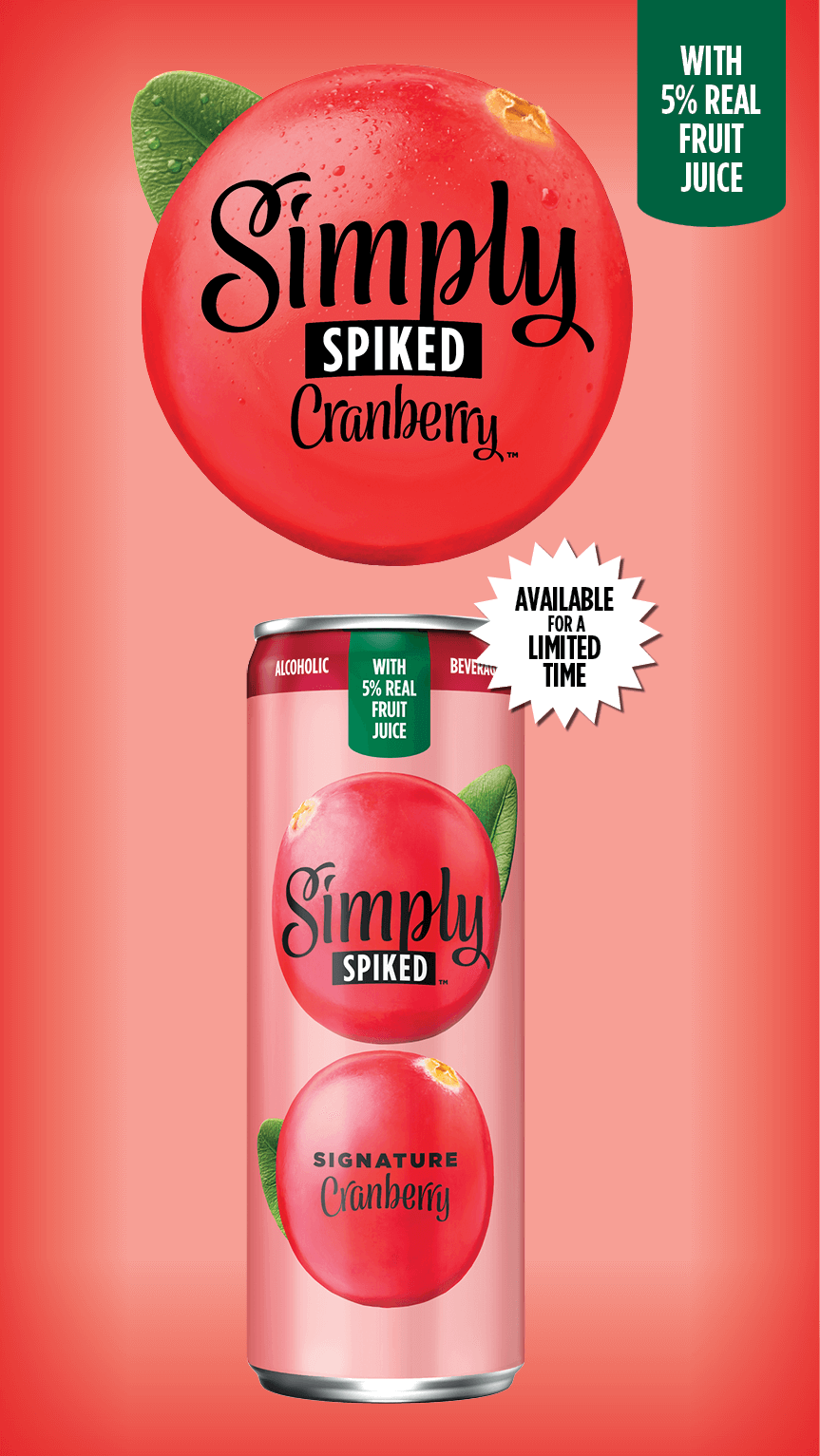Simply Spiked Cranberry. With 5% real fruit juice. Available for a limited time.
